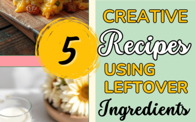 5 Creative Recipes for Using Leftover Ingredients